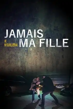 Jamais je n'oublierai ma fille