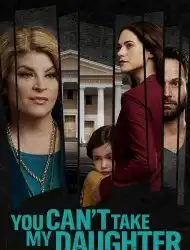 You Can't Take My Daughter